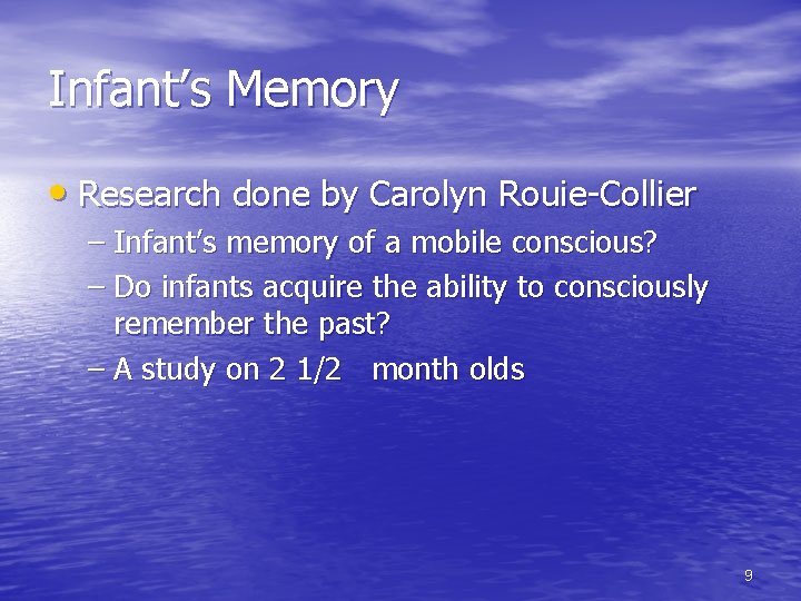 Infant’s Memory • Research done by Carolyn Rouie-Collier – Infant’s memory of a mobile
