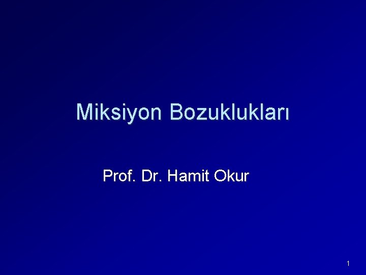 Miksiyon Bozuklukları Prof. Dr. Hamit Okur 1 