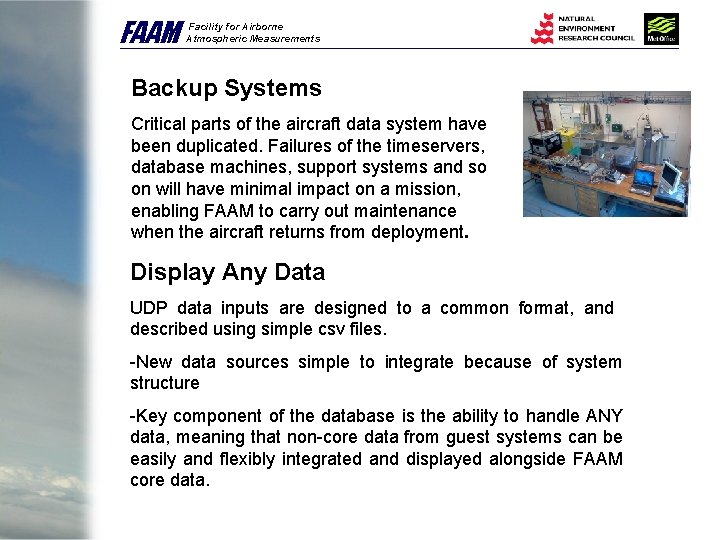 FAAM Facility for Airborne Atmospheric Measurements Backup Systems Critical parts of the aircraft data