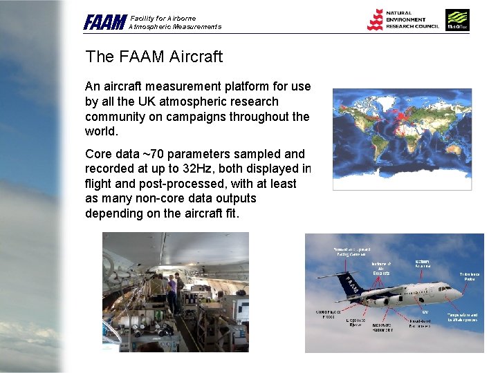 FAAM Facility for Airborne Atmospheric Measurements The FAAM Aircraft An aircraft measurement platform for