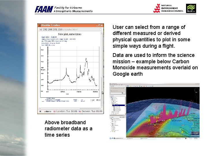 FAAM Facility for Airborne Atmospheric Measurements User can select from a range of different