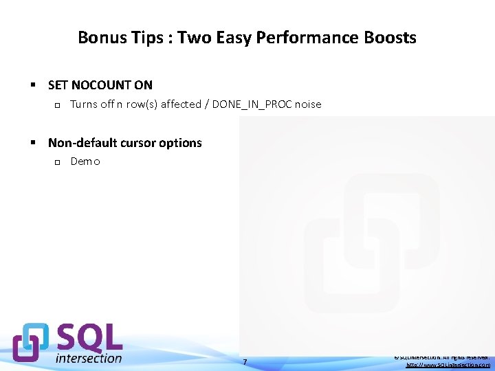 Bonus Tips : Two Easy Performance Boosts § SET NOCOUNT ON o Turns off