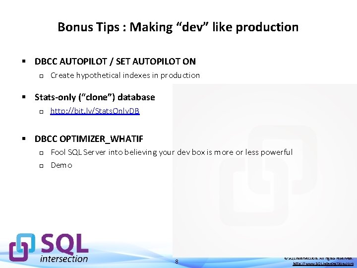 Bonus Tips : Making “dev” like production § DBCC AUTOPILOT / SET AUTOPILOT ON