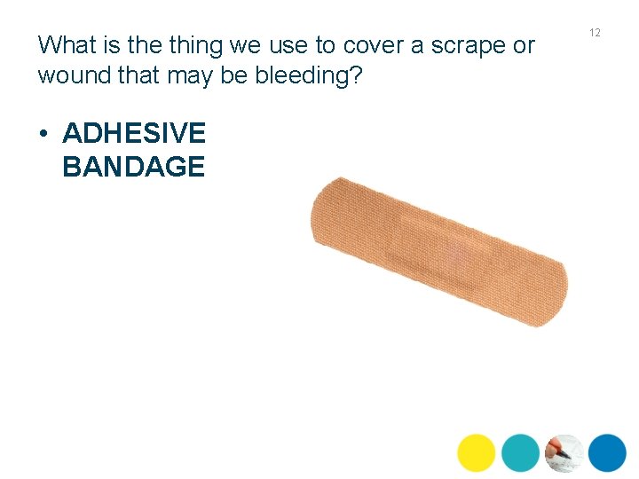 What is the thing we use to cover a scrape or wound that may