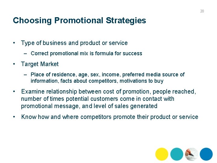 20 Choosing Promotional Strategies • Type of business and product or service – Correct