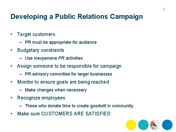 24 Developing a Public Relations Campaign • Target customers – PR must be appropriate