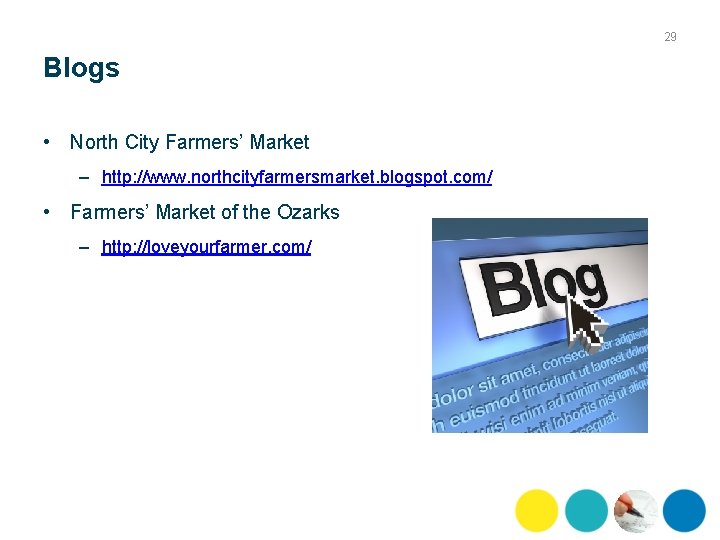 29 Blogs • North City Farmers’ Market – http: //www. northcityfarmersmarket. blogspot. com/ •