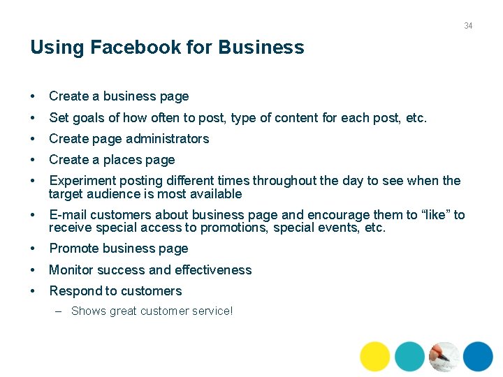 34 Using Facebook for Business • Create a business page • Set goals of