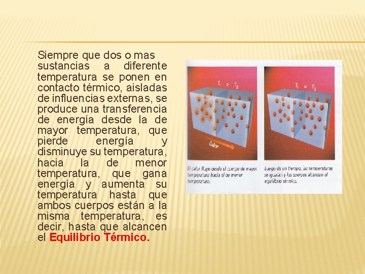 Siempre que dos o mas sustancias a diferente temperatura se ponen en contacto térmico,