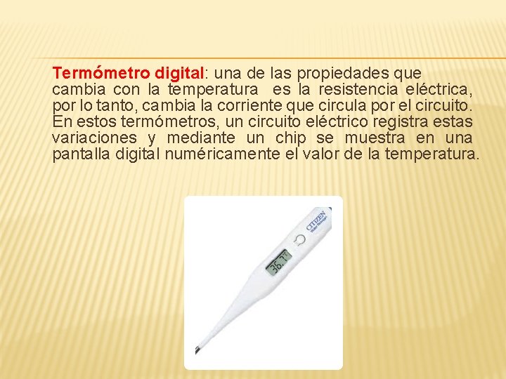 Termómetro digital: una de las propiedades que cambia con la temperatura es la resistencia