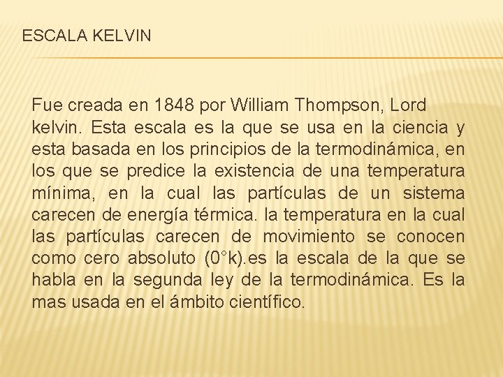 ESCALA KELVIN Fue creada en 1848 por William Thompson, Lord kelvin. Esta escala es