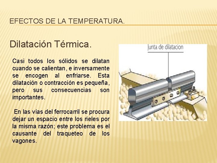 EFECTOS DE LA TEMPERATURA. Dilatación Térmica. Casi todos los sólidos se dilatan cuando se