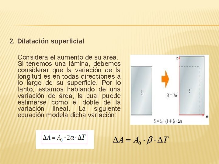 2. Dilatación superficial Considera el aumento de su área. Si tenemos una lámina, debemos