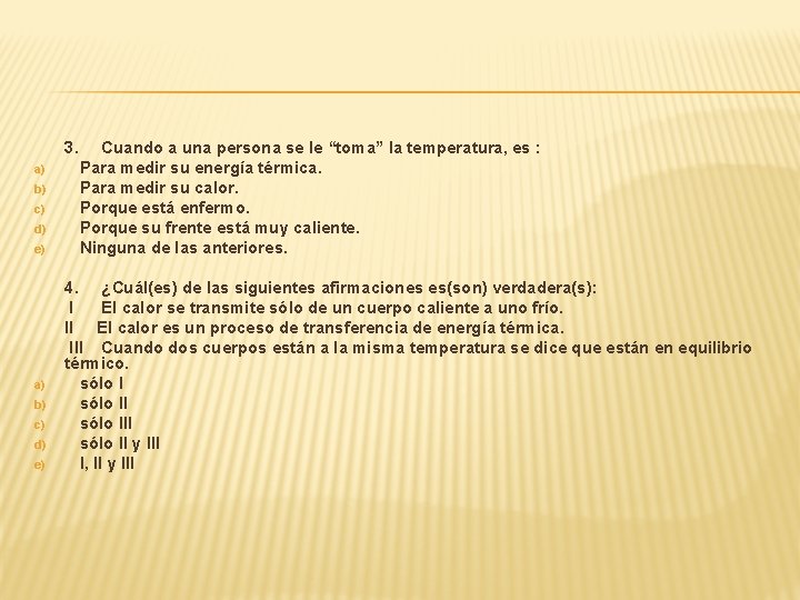 a) b) c) d) e) 3. Cuando a una persona se le “toma” la