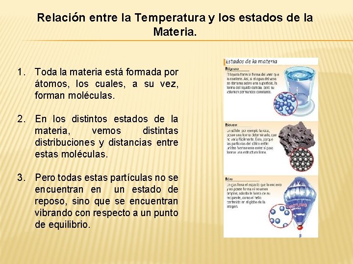 Relación entre la Temperatura y los estados de la Materia. 1. Toda la materia