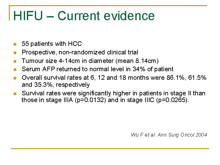 HIFU – Current evidence n n n 55 patients with HCC Prospective, non-randomized clinical