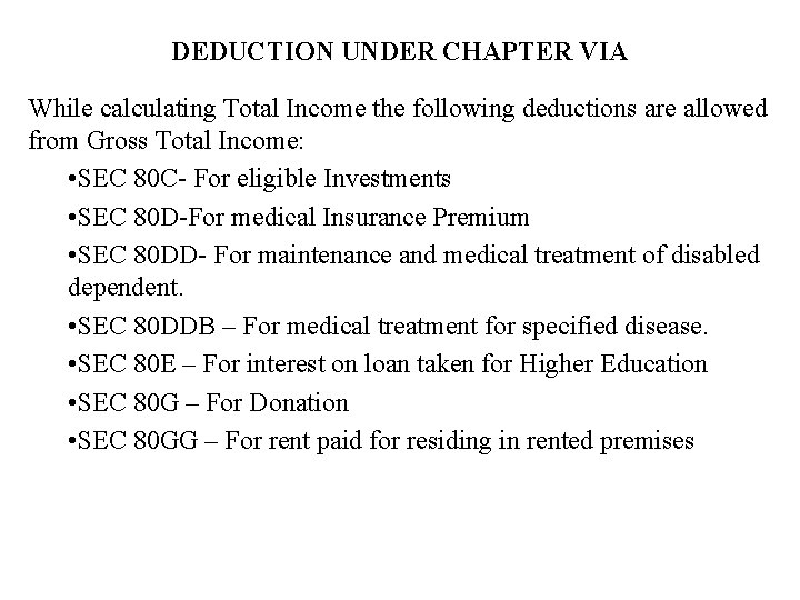 DEDUCTION UNDER CHAPTER VIA While calculating Total Income the following deductions are allowed from DEDUCTION UNDER CHAPTER VIA While calculating Total Income the following deductions are allowed from