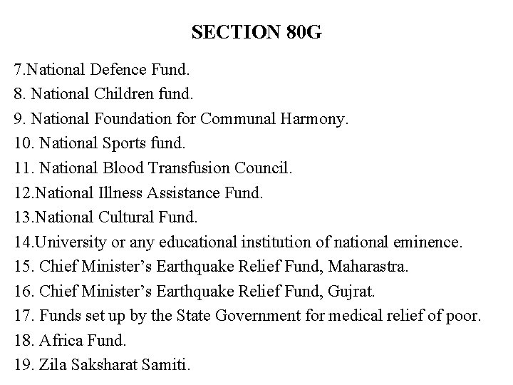 SECTION 80 G 7. National Defence Fund. 8. National Children fund. 9. National Foundation SECTION 80 G 7. National Defence Fund. 8. National Children fund. 9. National Foundation