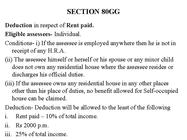 SECTION 80 GG Deduction in respect of Rent paid. Eligible assessees- Individual. Conditions- i) SECTION 80 GG Deduction in respect of Rent paid. Eligible assessees- Individual. Conditions- i)