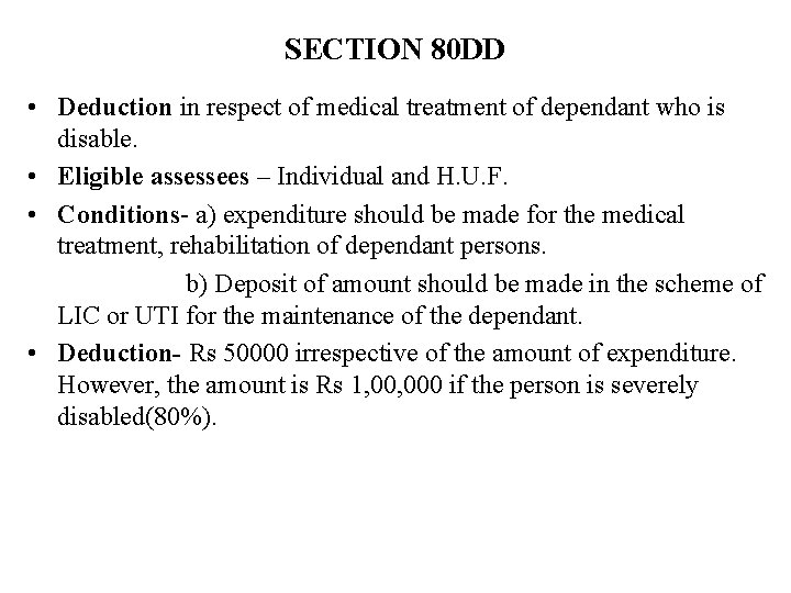 SECTION 80 DD • Deduction in respect of medical treatment of dependant who is SECTION 80 DD • Deduction in respect of medical treatment of dependant who is