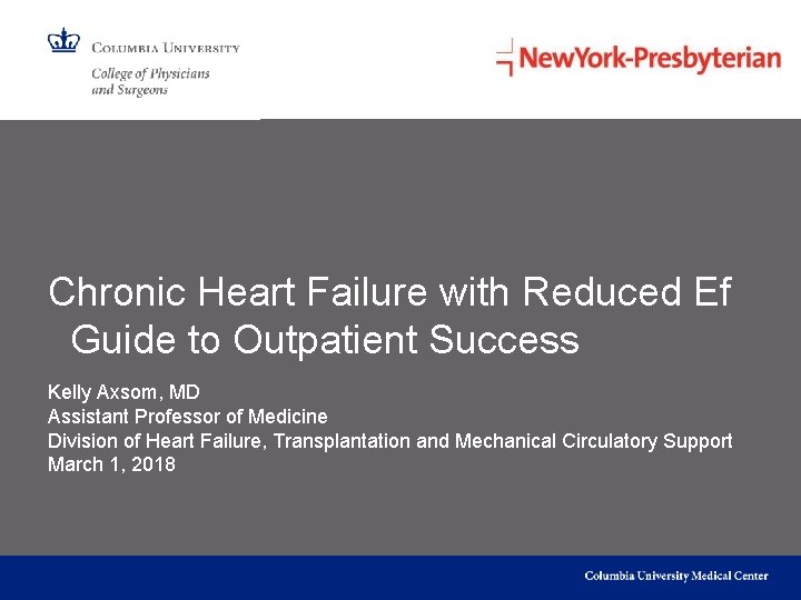 Chronic Heart Failure with Reduced Ef Guide to Outpatient Success Kelly Axsom, MD Assistant