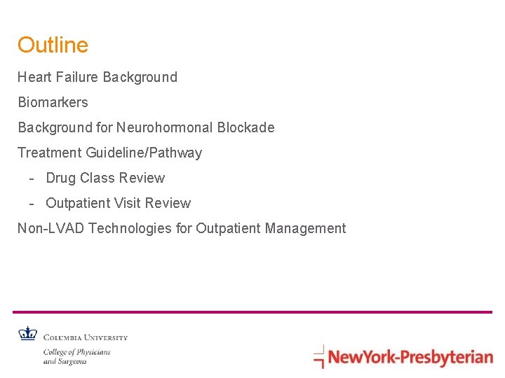 Outline Heart Failure Background Biomarkers Background for Neurohormonal Blockade Treatment Guideline/Pathway - Drug Class