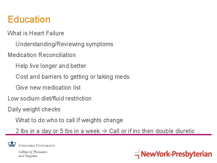 Education What is Heart Failure Understanding/Reviewing symptoms Medication Reconciliation Help live longer and better