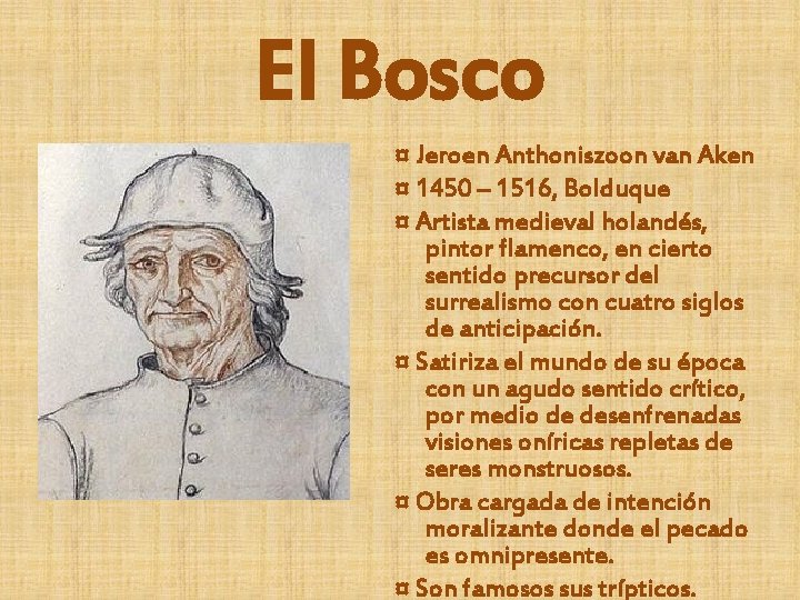 El Bosco ¤ Jeroen Anthoniszoon van Aken ¤ 1450 – 1516, Bolduque ¤ Artista