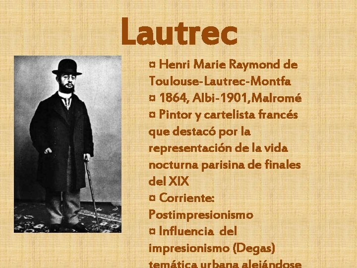 Lautrec ¤ Henri Marie Raymond de Toulouse-Lautrec-Montfa ¤ 1864, Albi-1901, Malromé ¤ Pintor y