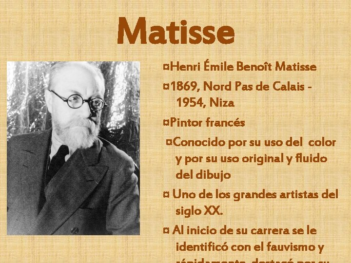 Matisse ¤Henri Émile Benoît Matisse ¤ 1869, Nord Pas de Calais 1954, Niza ¤Pintor