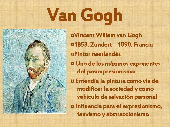 Van Gogh ¤Vincent Willem van Gogh ¤ 1853, Zundert – 1890, Francia ¤Pintor neerlandés