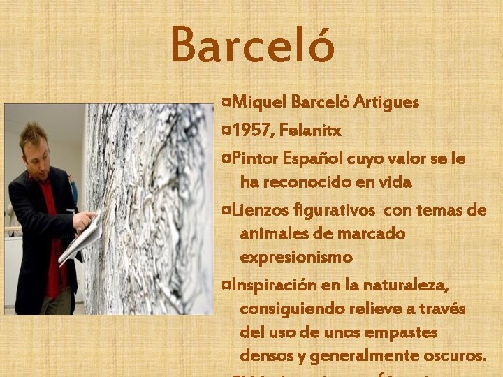 Barceló ¤Miquel Barceló Artigues ¤ 1957, Felanitx ¤Pintor Español cuyo valor se le ha