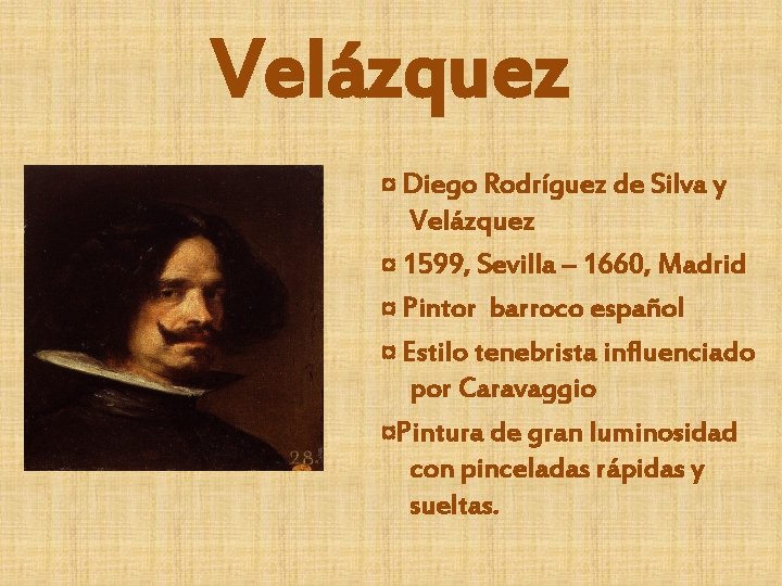 Velázquez ¤ Diego Rodríguez de Silva y Velázquez ¤ 1599, Sevilla – 1660, Madrid