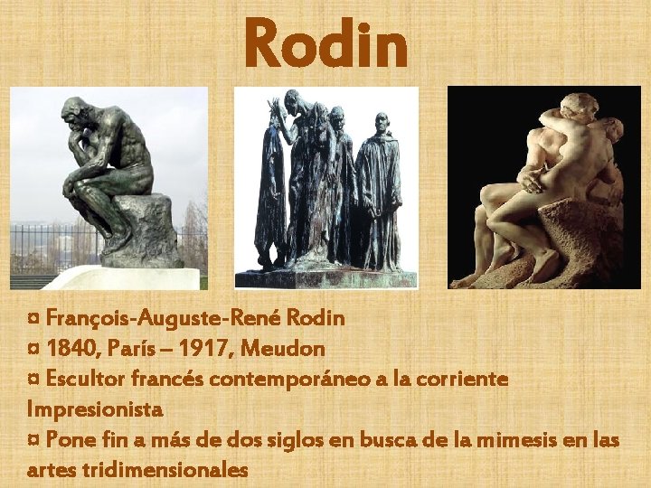 Rodin ¤ François-Auguste-René Rodin ¤ 1840, París – 1917, Meudon ¤ Escultor francés contemporáneo