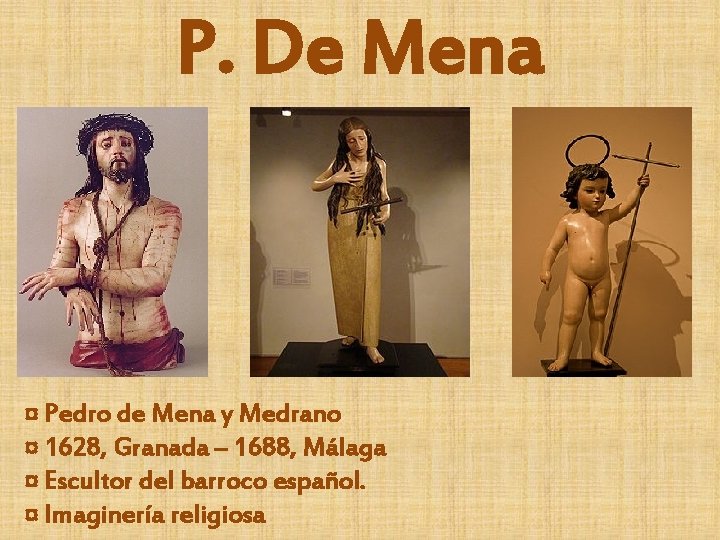 P. De Mena ¤ Pedro de Mena y Medrano ¤ 1628, Granada – 1688,