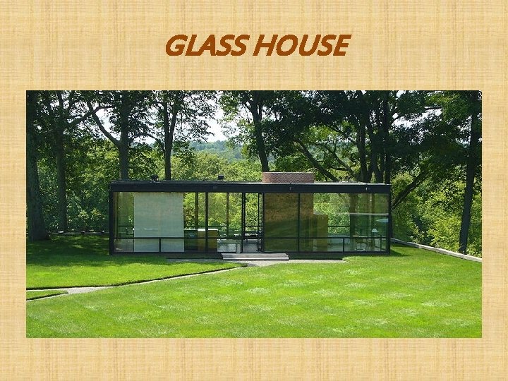 GLASS HOUSE 