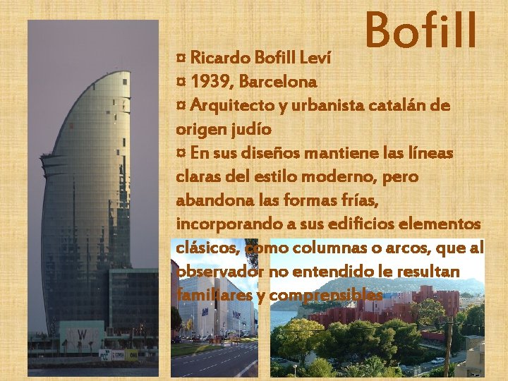 Bofill ¤ Ricardo Bofill Leví ¤ 1939, Barcelona ¤ Arquitecto y urbanista catalán de