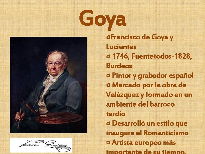 Goya ¤Francisco de Goya y Lucientes ¤ 1746, Fuentetodos-1828, Burdeos ¤ Pintor y grabador