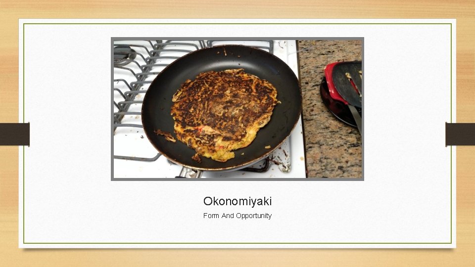 Okonomiyaki Form And Opportunity 