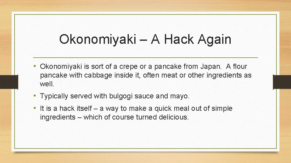 Okonomiyaki – A Hack Again • Okonomiyaki is sort of a crepe or a