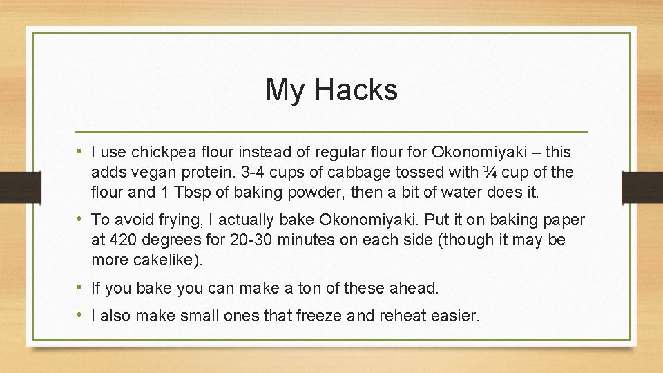 My Hacks • I use chickpea flour instead of regular flour for Okonomiyaki –