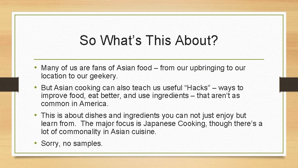 So What’s This About? • Many of us are fans of Asian food –