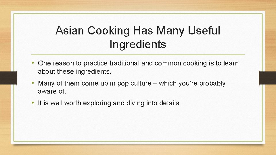 Asian Cooking Has Many Useful Ingredients • One reason to practice traditional and common