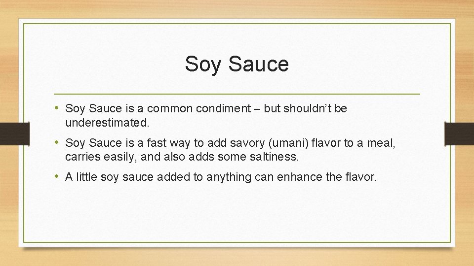 Soy Sauce • Soy Sauce is a common condiment – but shouldn’t be underestimated.