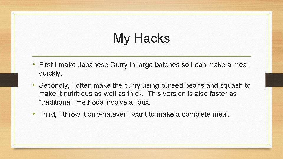 My Hacks • First I make Japanese Curry in large batches so I can