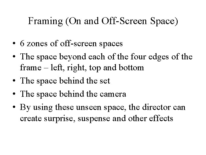Framing (On and Off-Screen Space) • 6 zones of off-screen spaces • The space