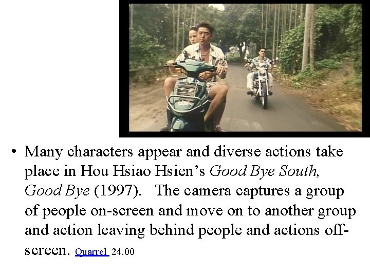  • Many characters appear and diverse actions take place in Hou Hsiao Hsien’s