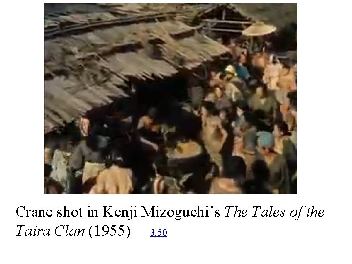 Crane shot in Kenji Mizoguchi’s The Tales of the Taira Clan (1955) 3. 50