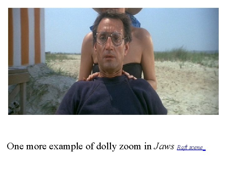 One more example of dolly zoom in Jaws Raft scene 