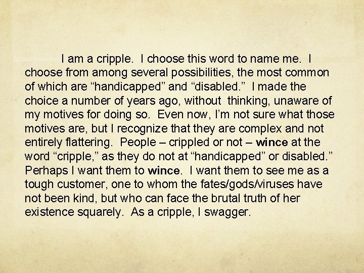 I am a cripple. I choose this word to name me. I choose from